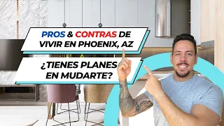 Pros & Contras de Vivir en Phoenix, AZ | ¿Tienes planes en mudarte?