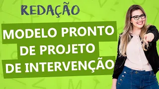 PROJETO DE INTERVENÇÃO PERFEITO: MODELO BASE - Aula 10 - Profa. Pamba - Redação