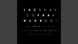 Lac Nhau Co Phai Muon Doi (Music From “Cho Em Den Ngay Mai”)