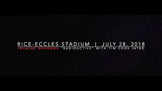 Imagine Dragons "Radioactive" w/Tim Cook Intro - Live 7/28/2018 @ Rice-Eccles Stadium-Salt Lake City