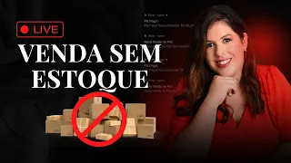 Como VENDER PRODUTOS FÍSICOS sem precisar de ESTOQUE | Drih Ferreira | LIVE