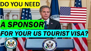 DO YOU NEED A SPONSOR FOR YOUR US TOURIST VISA?