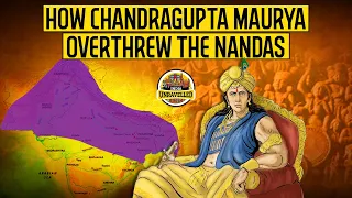 How Chandragupta Maurya Overthrew The Nandas? | Foundation Of Mauryan Empire | India Unravelled