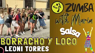 Leoni Torres - ✨Borracho y Loco✨- ZUMBA®| choreo by Maria | SALSA