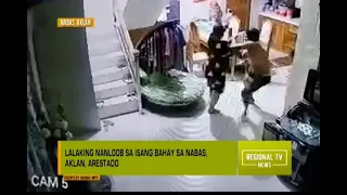 Regional TV News: Lalaking nanloob ng bahay, sapul sa CCTV