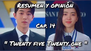 Twenty Five Twenty One Ep.14 🤺🥇// Resumen y Opinión // Veinticinco Veintiuno Cap.14 2️⃣5️⃣ - 2️⃣1️⃣😍