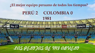 Las Pelotas de mi Abuelo No 17 : Perú 2 - Colombia 0 1981 - ¿La mejor selección peruana?