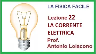 LA FISICA FACILE - Lezione 22 - La corrente elettrica