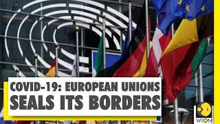 Coronavirus Outbreak: European Unions seals its borders | Update | WION News