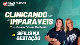 Clinicando com as Imparáveis - Sífilis na Gestação com Prof. Fernanda Feitosa e Elisa Baggio