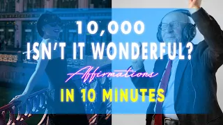 MAKE YOUR LIFE WONDERFUL!  10,000 Isn't It Wonderful Affirmations In 10 Minutes