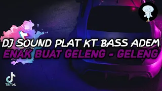 DJ SOUND PLAT KT CAMPURAN BASS KANE ENAK BUAT GELENG - GELENG KEPALA
