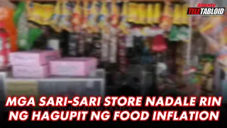 MGA SARI-SARI STORE NADALE RIN NG HAGUPIT NG FOOD INFLATION