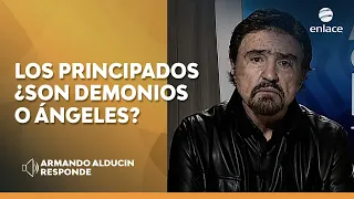 Armando Alducin - ¿Los principados son demonios o ángeles?