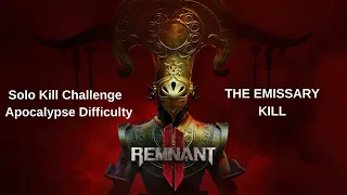 Remnant 2 Solo Kill Challenge | The Emissary Kill | Apocalypse Difficulty