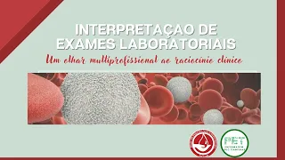 Interpretação de exames laboratoriais: um olhar multidisciplinar ao raciocínio clínico | AULA 03/11