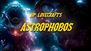 HP Lovecraft’s “Astrophobos” | Cosmic Horror