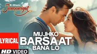 Mujhko Barsaat Bana Lo Full Song With LYRICS | Junooniyat | Pulkit Samrat, Yami Gautam