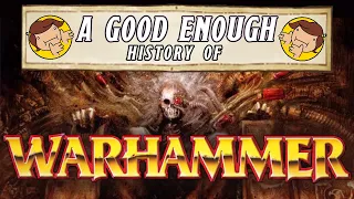 A Good Enough History of Warhammer