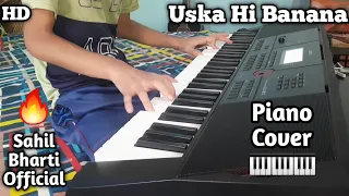 Uska Hi Banana | Arijit Singh | 1920 Evil Returns | Piano Cover | Sahil Bharti