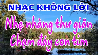 Nhạc không lời, nhẹ nhàng thư giãn, chạm đáy con tim