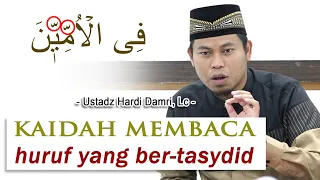 Kaidah Membaca Huruf Yang BERTASYDID (Ustadz Hardi Damri, Lc)