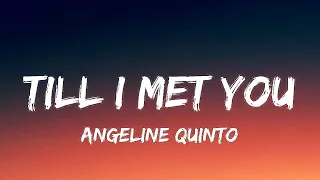 Angeline Quinto - Till I Met You (Lyrics)