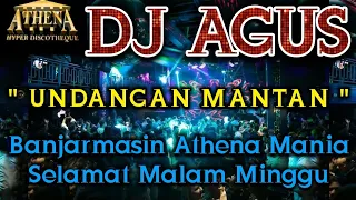 DJ AGUS - UNDANGAN MANTAN || Banjarmasin Athena Mania Selamat Malam Minggu