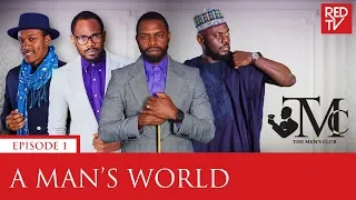 THE MEN'S CLUB / EPISODE 1 / A MAN'S WORLD