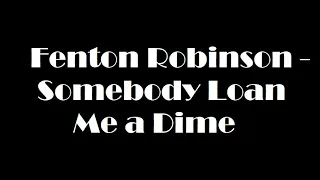 Fenton Robinson - Somebody Loan Me a Dime