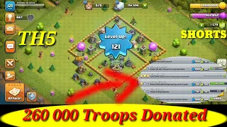 Town Hall 5 Level up 121 🔥 And 260 000 Troops Donated Clash Of Clans - coc