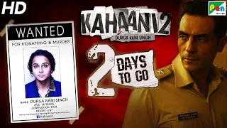 Kahaani 2 - Durga Rani Singh | 2 Days To Go | Vidya Balan, Arjun Rampal | Sujoy Ghosh