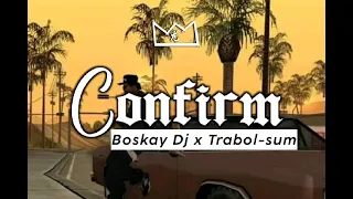 Confirm ( Remix 2022)Boskay Dj x Trabol Sum