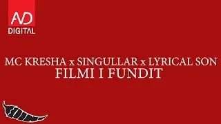 MC KRESHA x SINGULLAR x LYRICAL SON - FILMI I FUNDIT