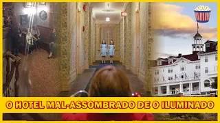 O Hotel MAL-ASSOMBRADO que inspirou O ILUMINADO