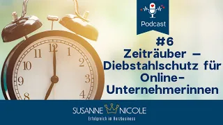 Podcast #6 Zeiträuber – Diebstahlschutz für Online-Unternehmerinnen