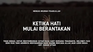 Ketika Hati Mulai Berantakan - Ust. Hanan Attaki, Lc