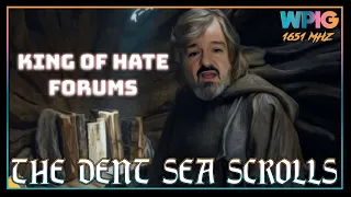 The Dent Sea Scrolls - More MonkeySpank and The King of Hate Forums w/@ArchangelSteve