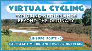 Virtual Cycling | Exploring Netherlands Beyond the Ordinary | Limburg Route # 2