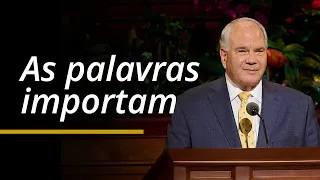 As palavras importam | Ronald A. Rasband | Conferência Geral de Abril de 2024