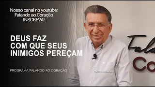 DEUS FAZ COM QUE SEUS INIMIGOS PEREÇAM  |  | Programa Falando ao Coração | Pr Gentil R.Oliveira.