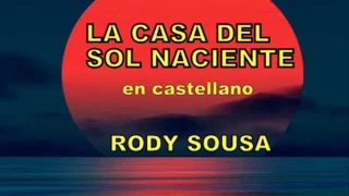 LA CASA DEL SOL NACIENTE - RODY SOUSA "en español" (The House of the Rising Sun)