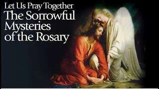 The Sorrowful Mysteries of the Rosary: Tuesday and Friday