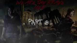 We are the Brave MEP [4 Parts Left] 1/17 DONE