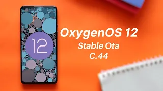 Finally Stable OxygenOS 12 C.44 Ota rolling out for Oneplus 9 & 9 pro - WHAT'S NEW?