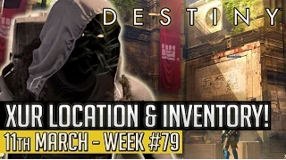 Destiny | XUR New Location & Inventory 11th March 2016! (Week 79)