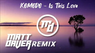 Komodo feat. Michael Shynes - Is This Love (Matt Daver Remix)