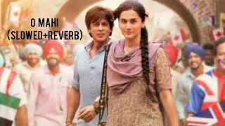 Dunki Drop: O Maahi(Slowed+Reverb)| Shah Rukh Khan Taapsee Pannu | Pritam | Arijit Singh