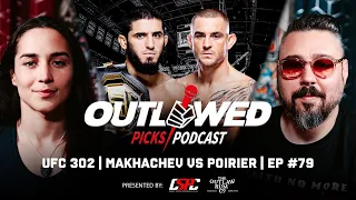 UFC 302 | Makhachev vs Poirier | The Outlawed Picks Podcast | Episode #79