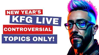 Ask the KFG Controversial Topics LIVE! NEW YEARS Special! | The Kung Fu Genius Podcast #153